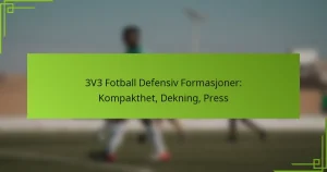 3V3 Fotball Defensiv Formasjoner: Kompakthet, Dekning, Press