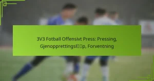 3V3 Fotball Offensivt Press: Pressing, Gjenopprettingsløp, Forventning
