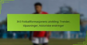 3V3 Fotballformasjonens utvikling: Trender, tilpasninger, historiske endringer