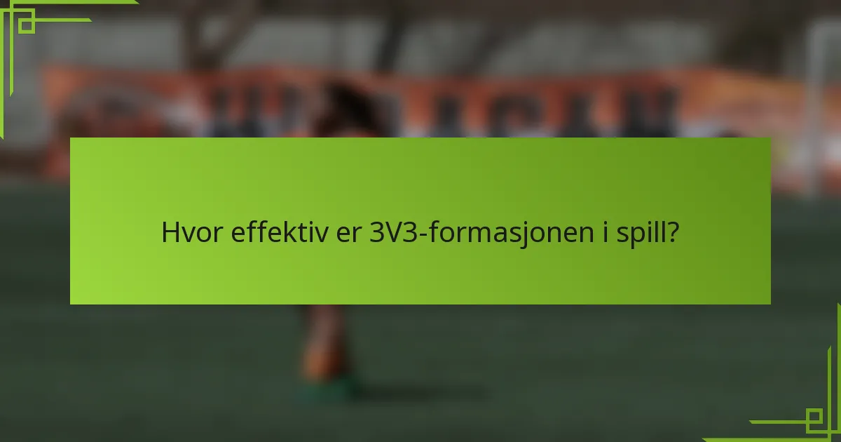 Hvor effektiv er 3V3-formasjonen i spill?